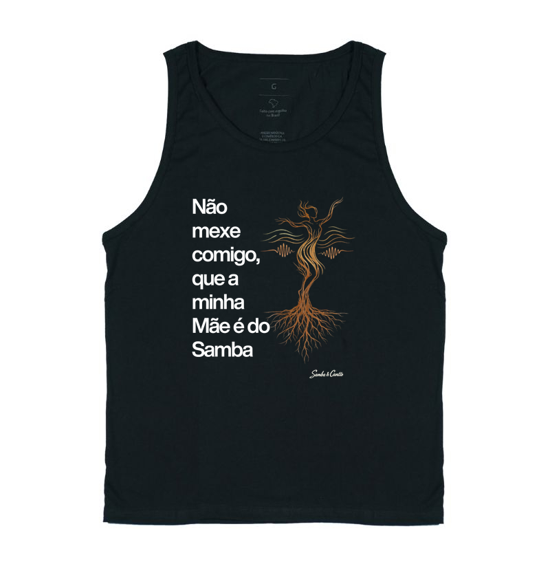 Não mexe comigo que a minha Mãe é do Samba (escura)