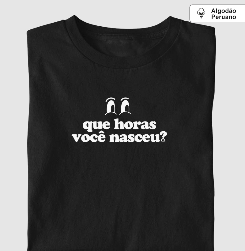 que horas você nasceu?