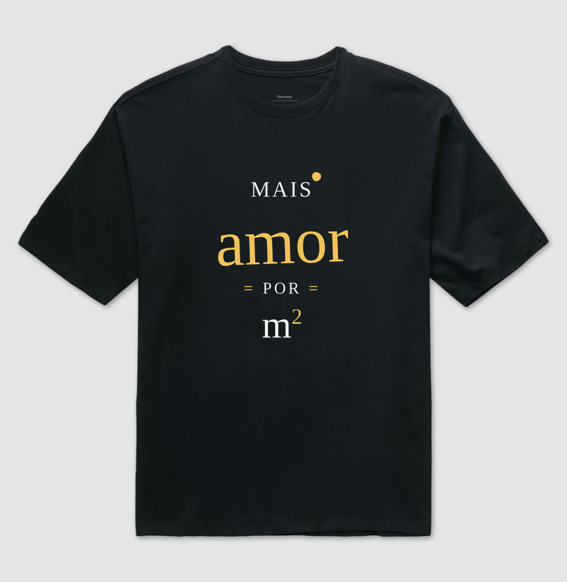 Camiseta | Mais amor por m² (Oversized)