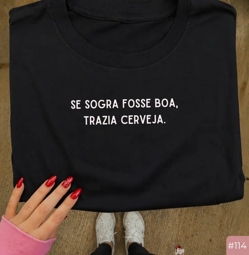 Camiseta #114 “Se sogra fosse boa, trazia cerveja”