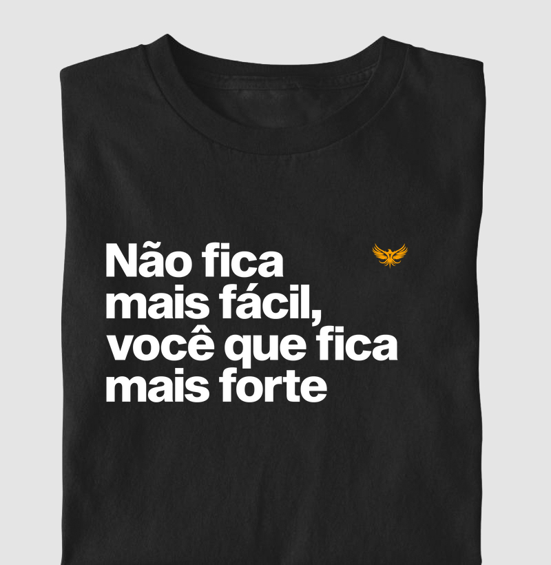 Não fica mais fácil, você que fica mais forte