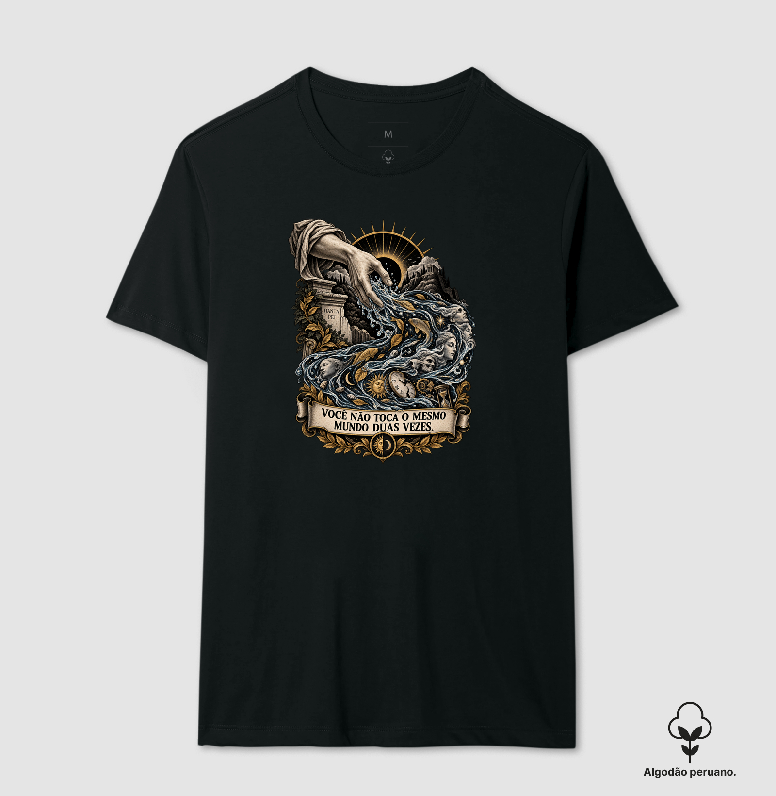Você Não Toca O Mesmo Mundo Duas Vezes. - Camiseta Algodão Peruano