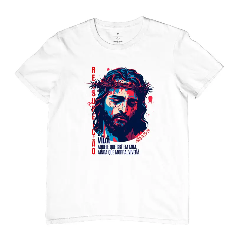 Camiseta Ressureição e Vida - João 11: 25