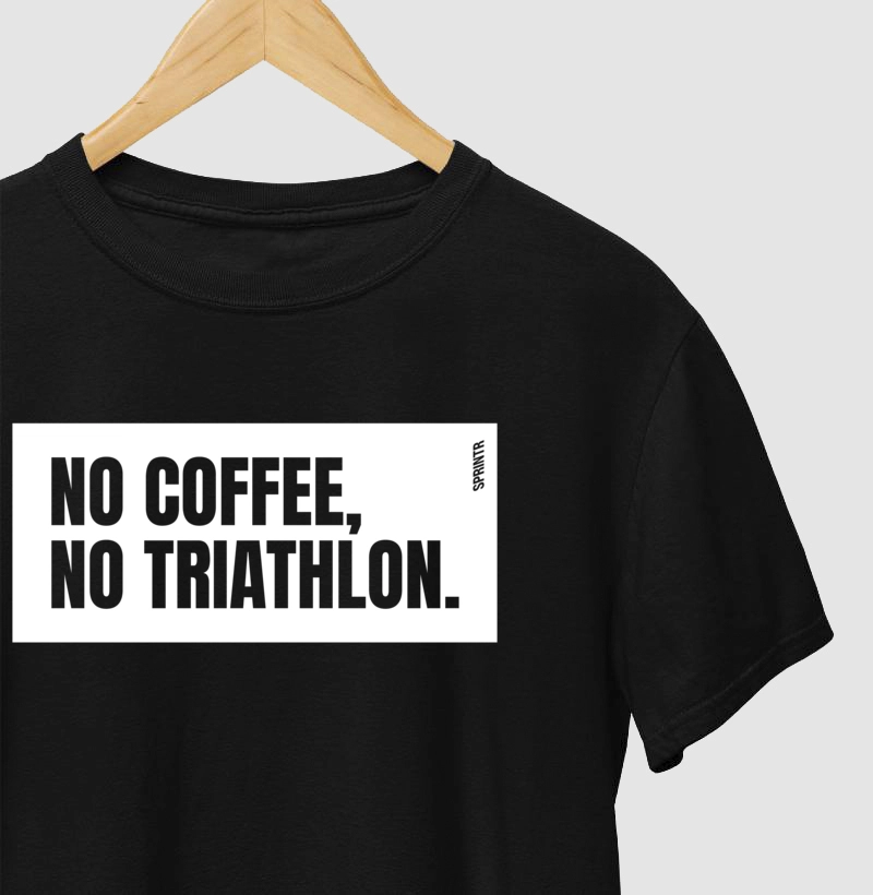 NO COFFEE, NO TRIATHLON