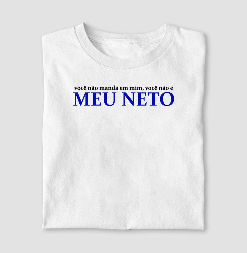 Vc não manda em mim, vc não é MEU NETO