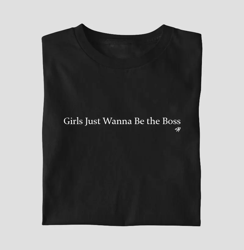 Girls Just Wanna Be the Boss  - Camiseta