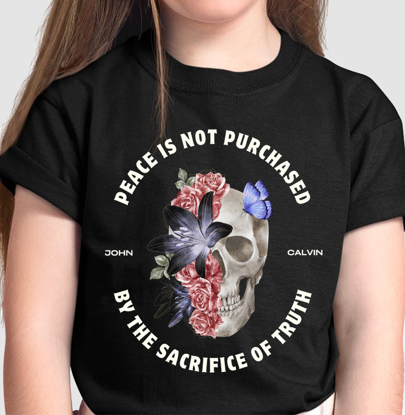 "PEACE IS NOT PURCHASED BY THE SACRIFICE OF TRUTH"