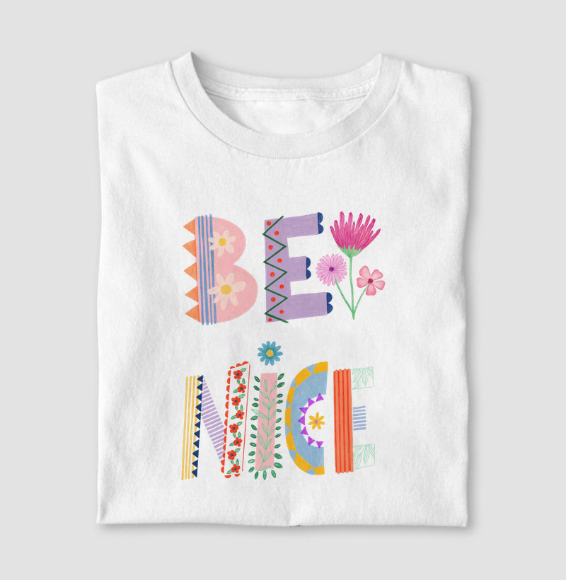Camiseta Be Nice Flower