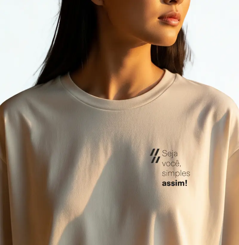 Camiseta Oversized - Seja você, simples assim!