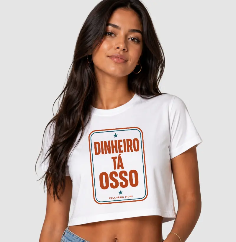 Cropped Dinheiro tá osso 