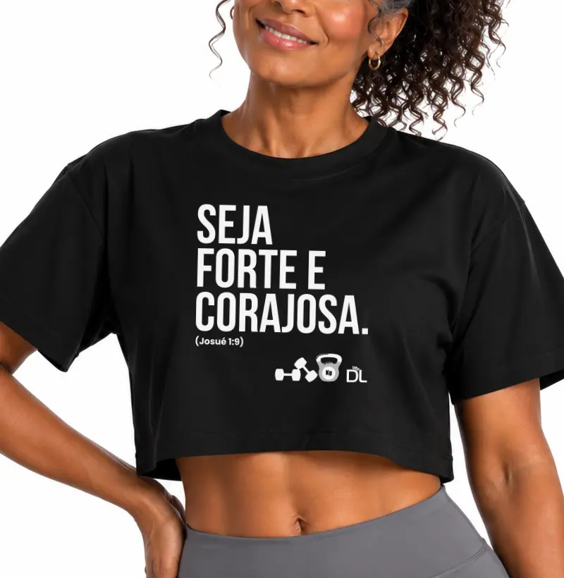 Seja forte e corajosa - Cropped