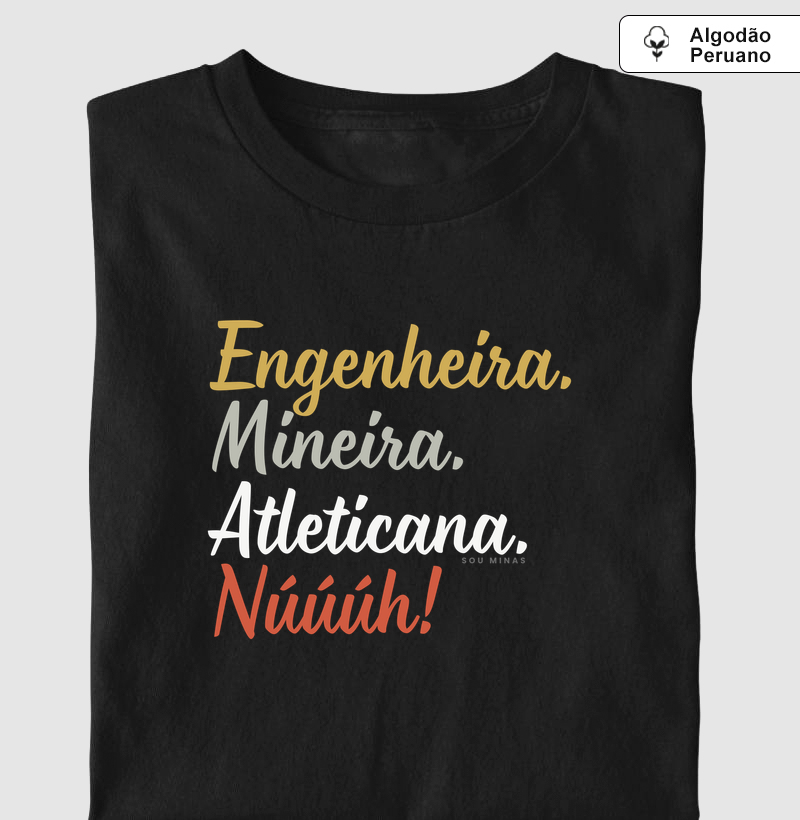 Engenheira Mineira Atleticana Núúúh - Algodão Peruano - Camiseta Algodão Peruano