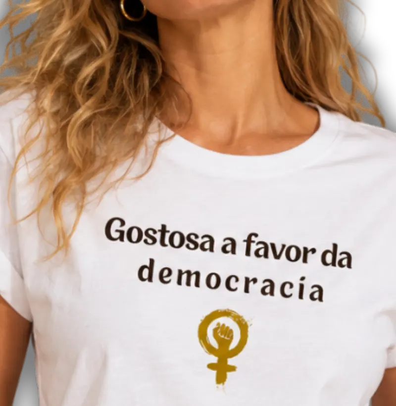 Gostosa a favor da democracia. - Camiseta