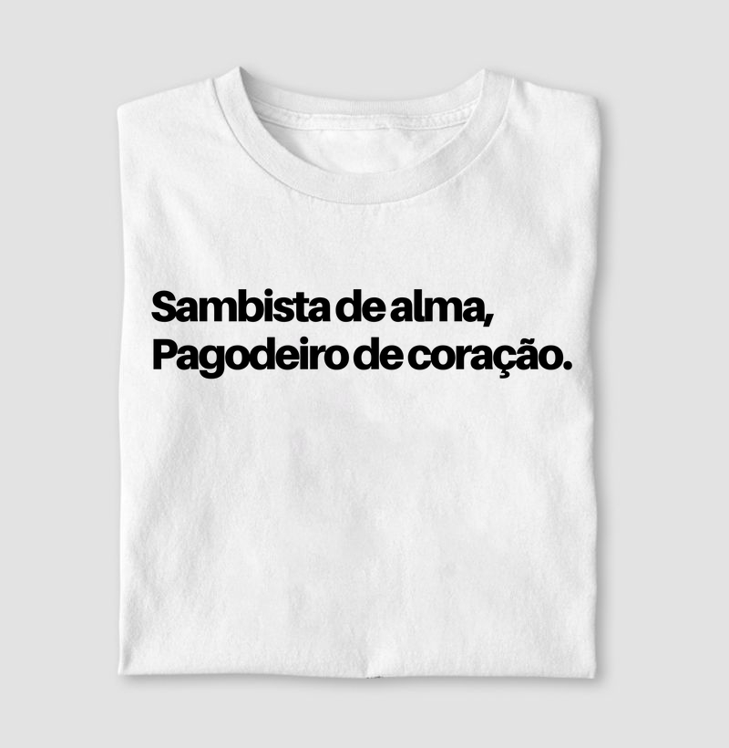 Sambista de alma, Pagodeiro de coração.