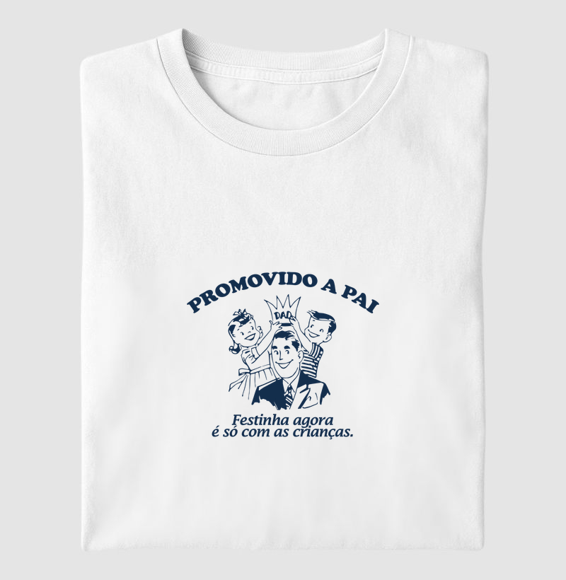 Camiseta Dia dos Pais - Promovido a pai