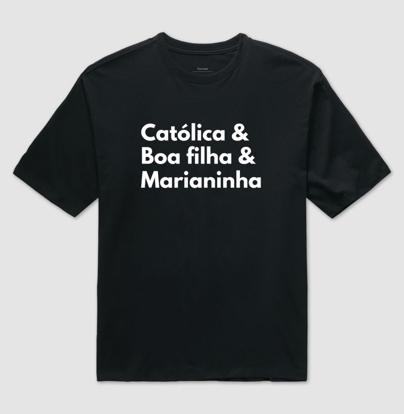 Católica, boa filha e Marianinha!