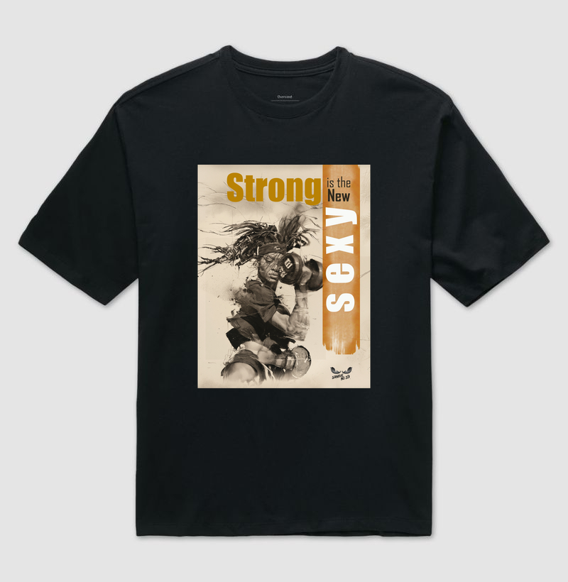 "Strong is the new sexy".  - Camiseta Oversized