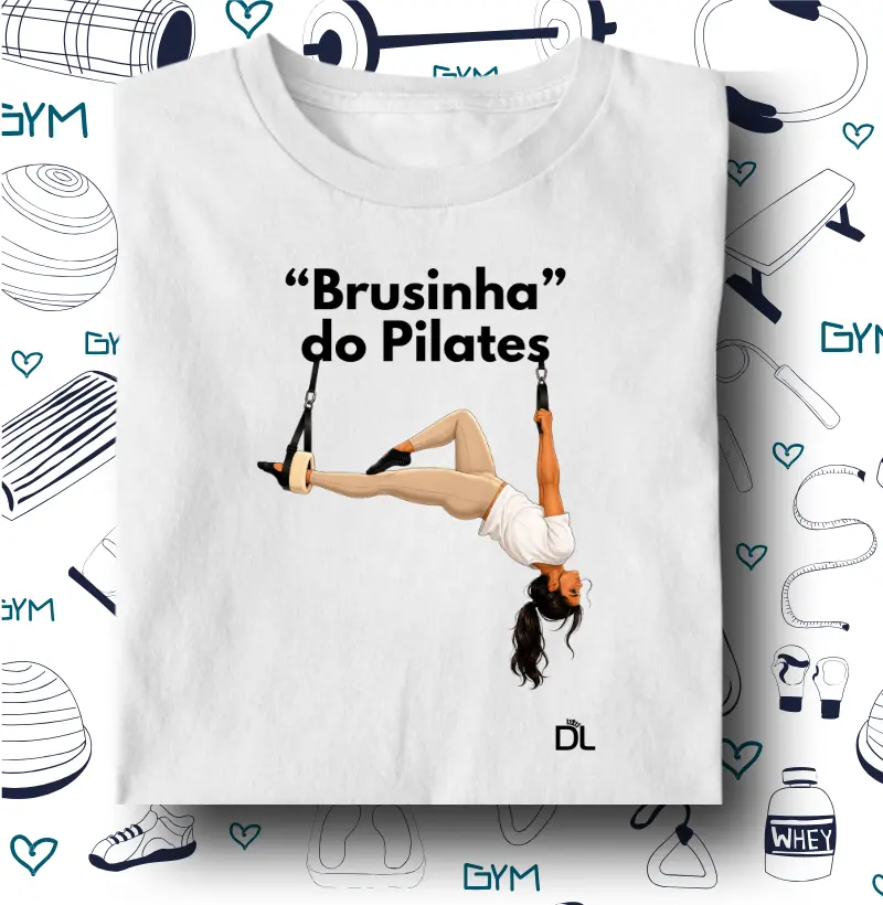 Brusinha do Pilates - Camiseta Algodão Peruano