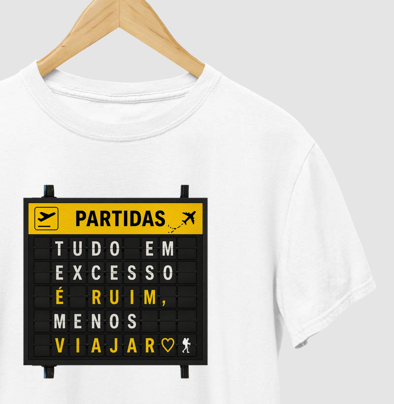 Camiseta Tudo em Excesso é Ruim Menos Viajar | Painel Partidas Aeroporto | Coleção Viciados em Viagem | Excursionista