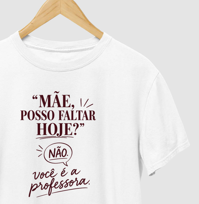Camiseta Feminina Algodão Posso Faltar Hoje 