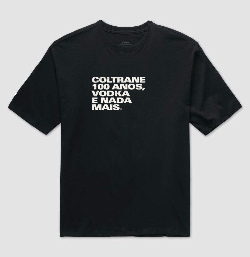 Coltrane 100 anos, vodka e nada mais - Camiseta Oversized