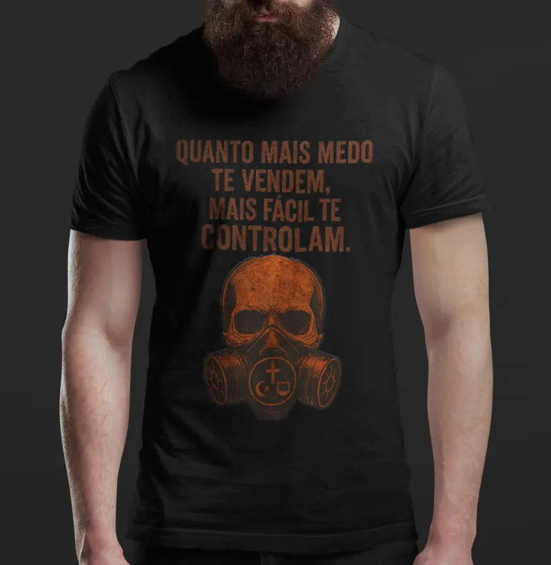 Quanto mais medo te vendem.