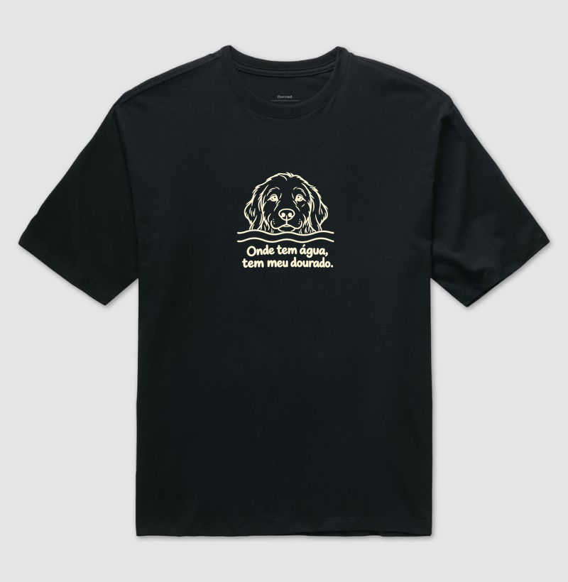 Onde tem água, tem meu dourado. - Camiseta Oversized