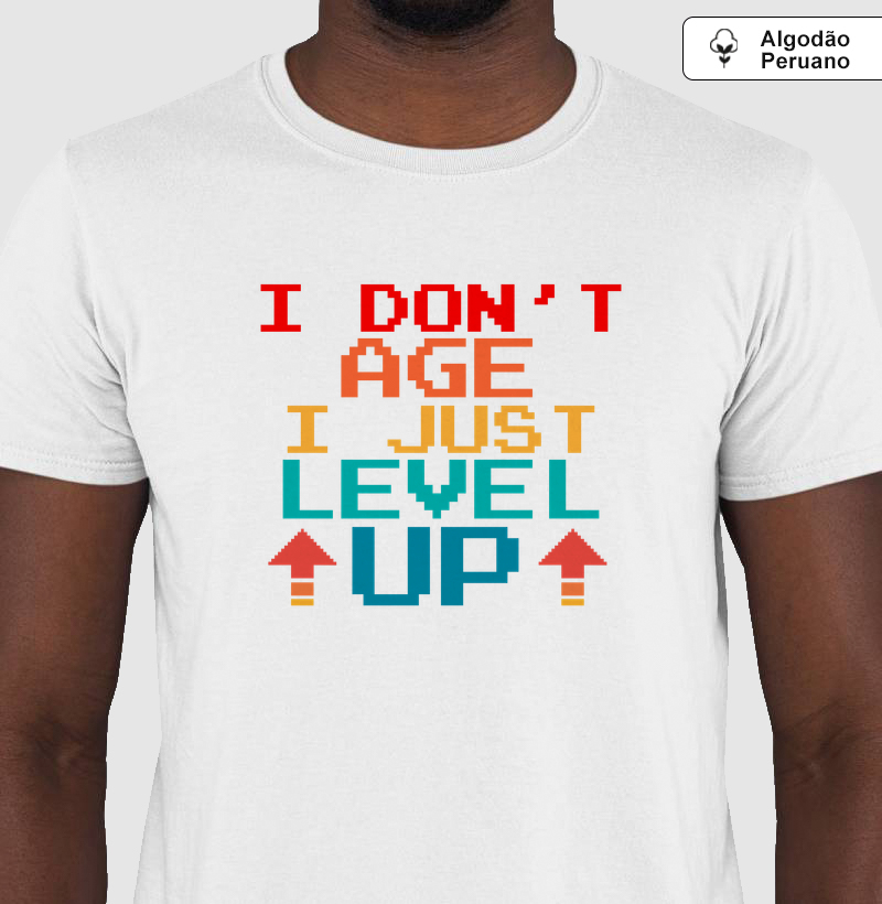 I Don’t Age, I Level Up – Think Tee