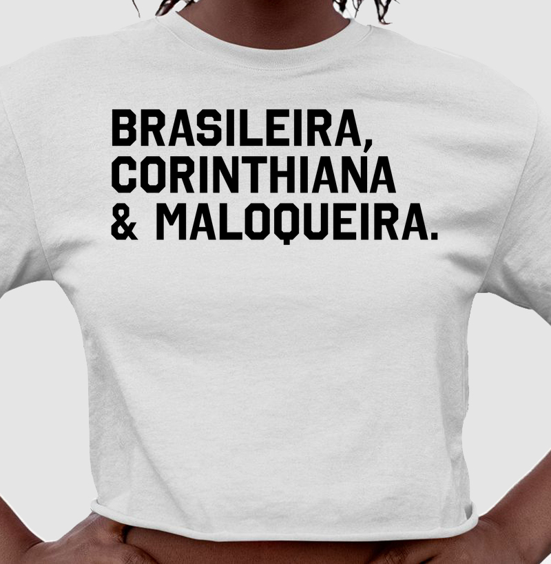 Brasileira, Corinthiana & Maloqueira.
