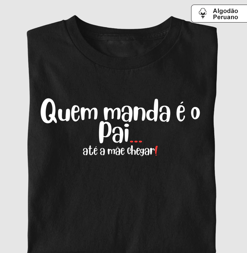 Quem manda é o pai...