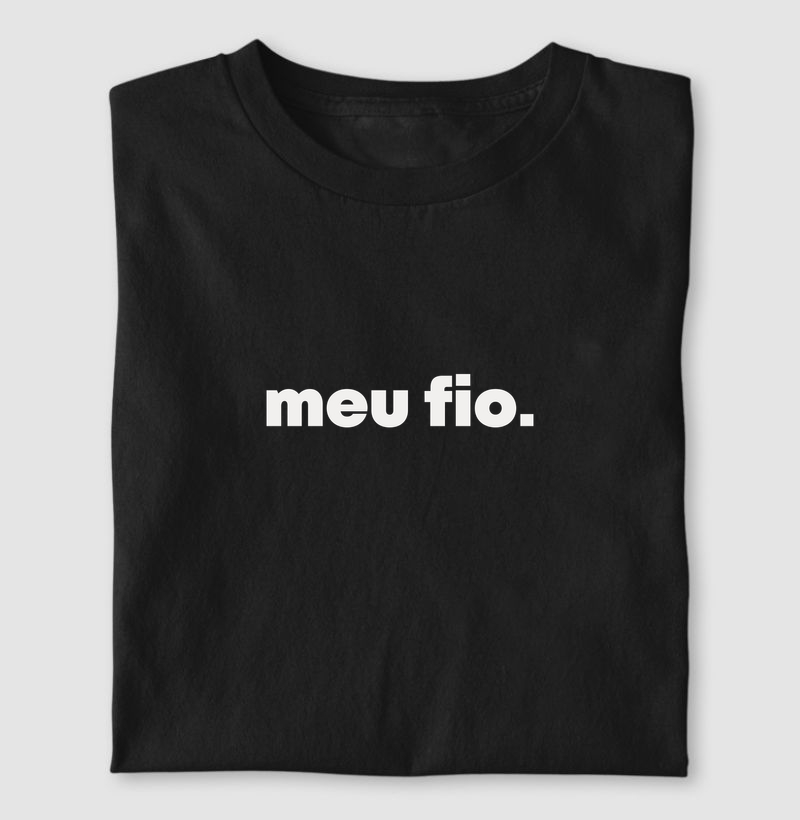 Meu Fio | Dizeres