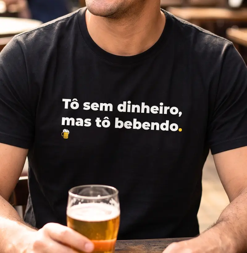 Tô Sem Dinheiro, Mas Tô Bebendo - Camiseta