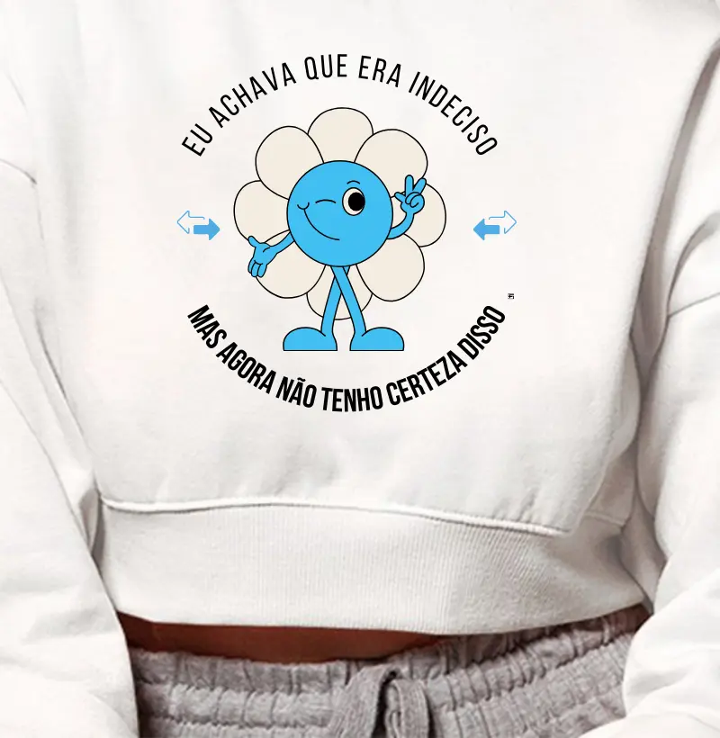 Cropped Moletom Eu achava que era indeciso mas agora não tenho certeza disso