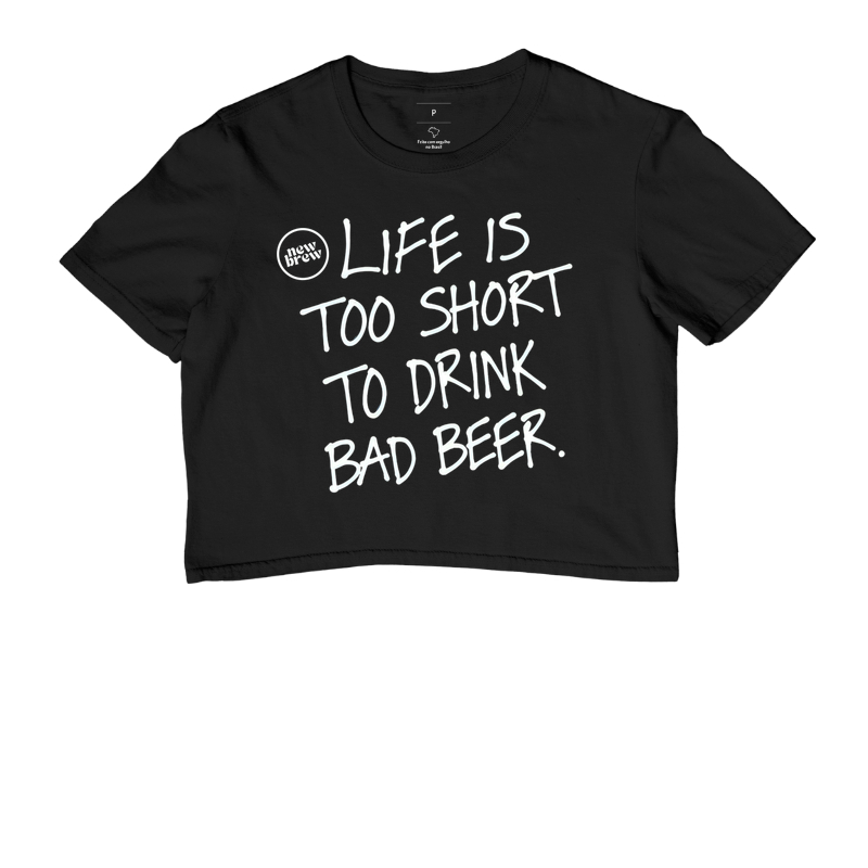 Life Is Too Short To Drink Bad Beer - New Brew