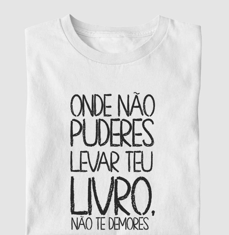 Onde não puderes levar teu livro, não te demores