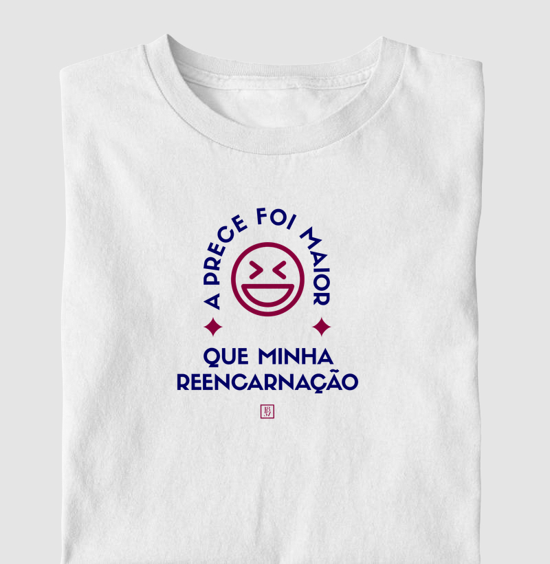 Camiseta A Prece Foi Maior Que Minha Reencarnação