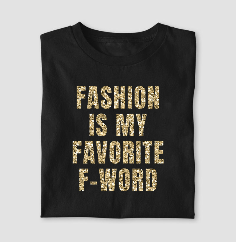Camiseta 'Fashion is My Favorite F-Word' 