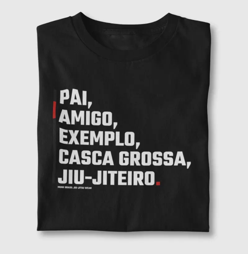 Exemplo, amigo, exemplo, casca grossa, pai e JiuJiteiro.