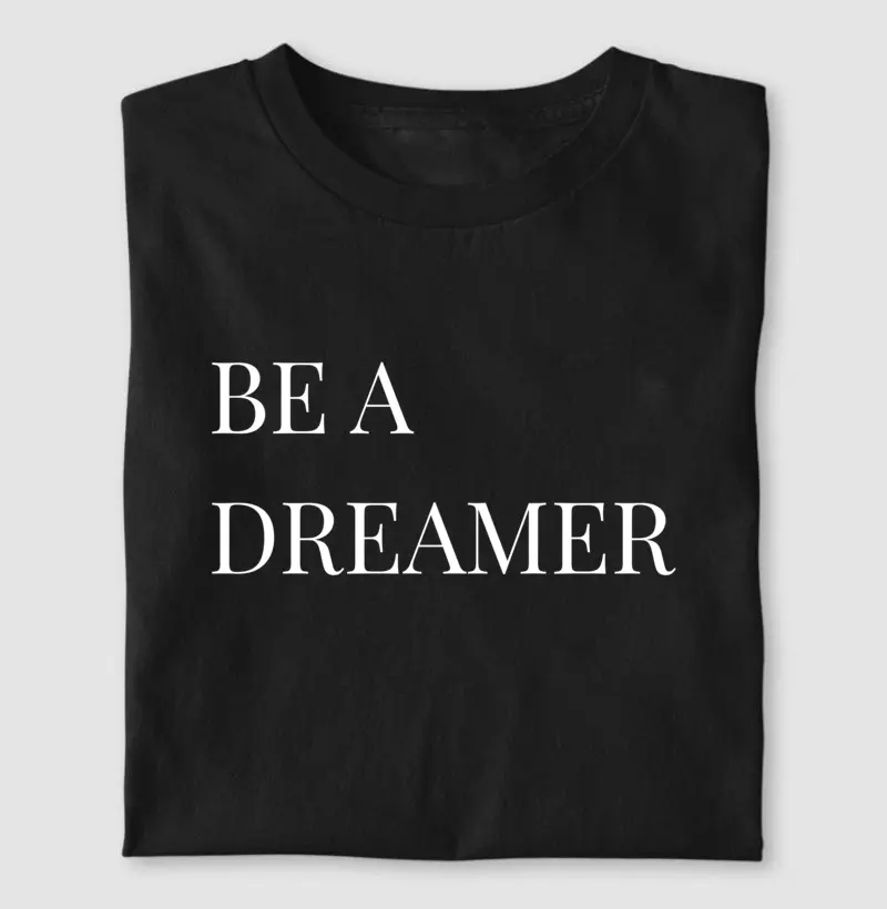 BE A DREAMER