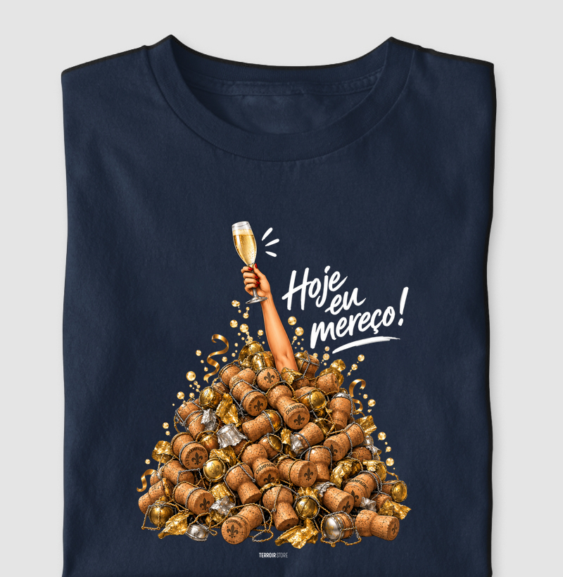 Camiseta “Hoje Eu Mereço” – Champagne Lifestyle - Camiseta