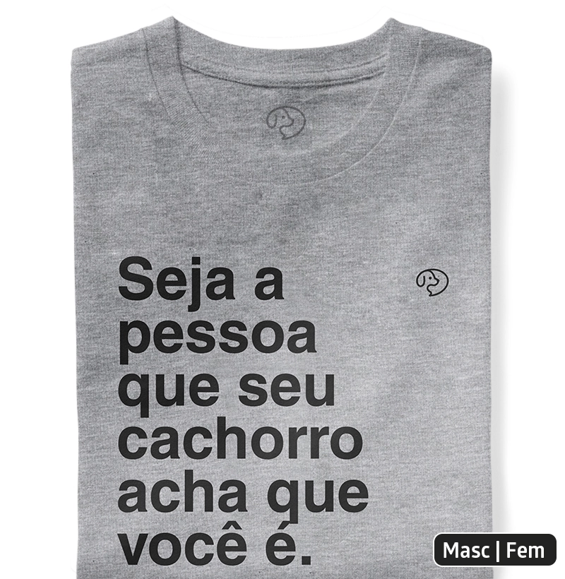 Seja a pessoa que seu cachorro acha que você é