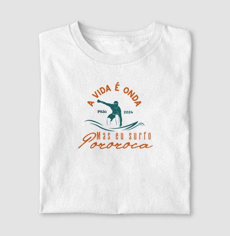 A vida é onda, mas eu surfo pororoca.