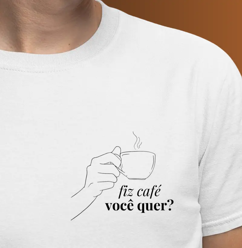Fiz café, você quer?