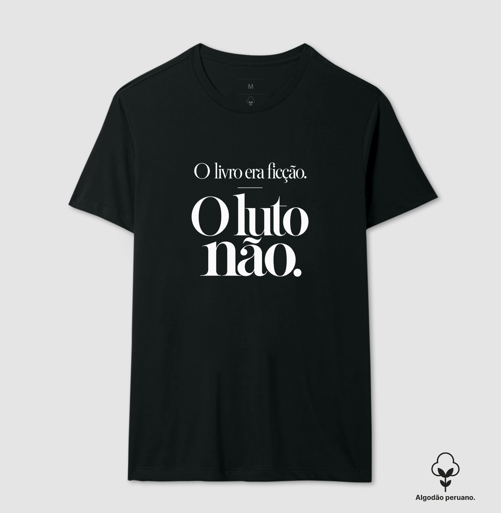 O Luto Não Era Ficção - Camiseta Algodão Peruano