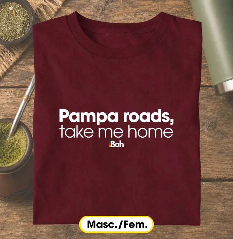 Pampa roads take me home - Camiseta