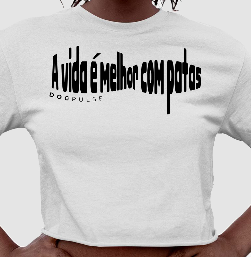Cropped A vida é melhor com patas Dog Pulse