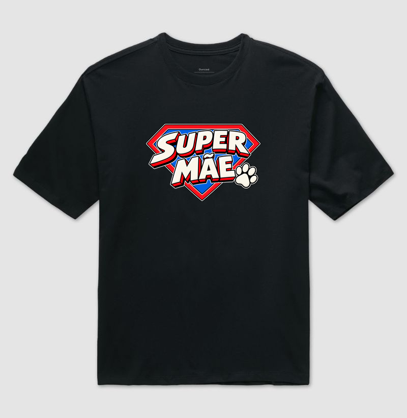 Mãe de Cachorro | Super Mãe (Edição Heroína do Amor) - Camiseta Oversized