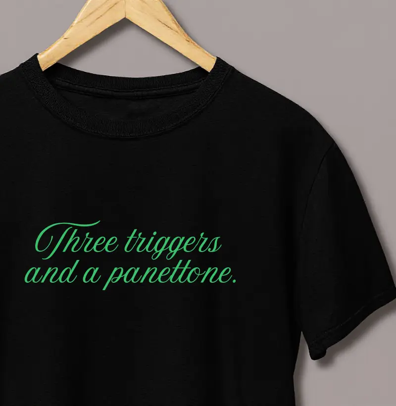 Three Triggers And a Panettone