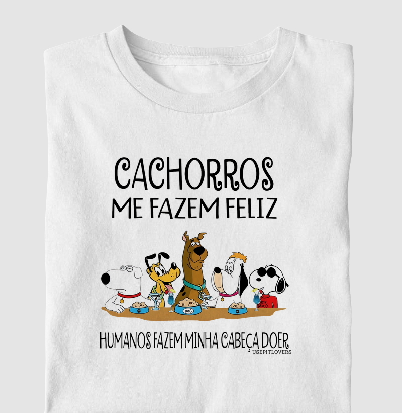 CACHORROS ME FAZEM FELIZ HUMANOS FAZEM MINHA CABEÇA DOER