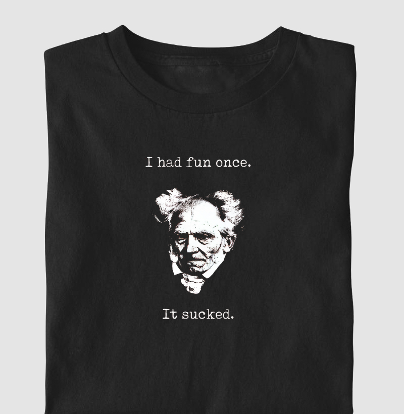 Schopenhauer - I Had Fun Once